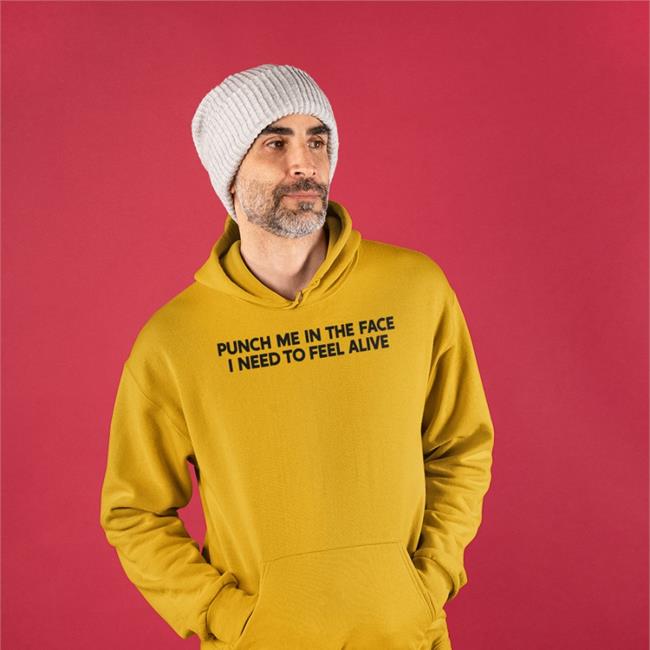 Punch Me In The Face I Need To Feel Alive T Shirt