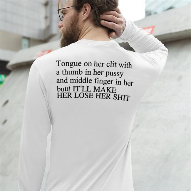 Shirts That Go Hard Tongue On Her Clit With A Thumb In Her Pussy And Middle Finger In Her Butt Tee Shirts Shirtsthtgohard
