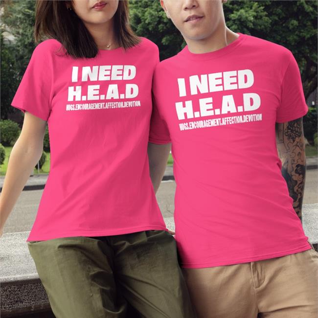 I Need Head Hugs Encouragement Affection Devotion T Shirt