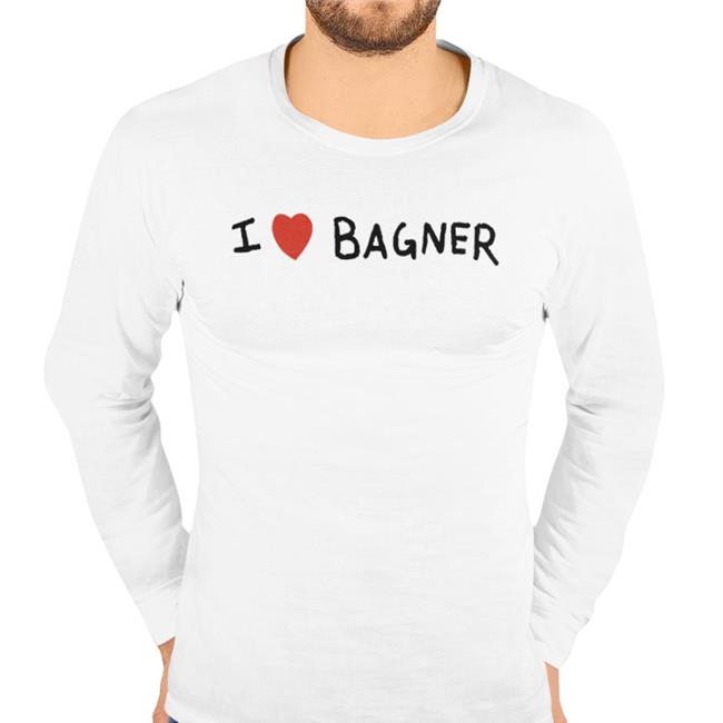 I Love Bagner T Shirt I Love Bagner Hoodie Sweatshirt