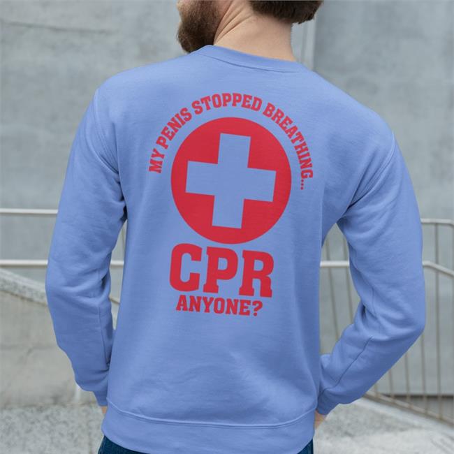 White My Penis Stopped Breathing Cpr Anyone Shirt Shirts That Go Hard