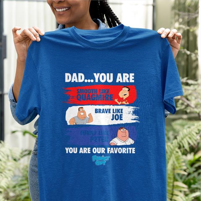 Smooth Like Quagmire Brave Like Joe Funny Like Peter Shirts