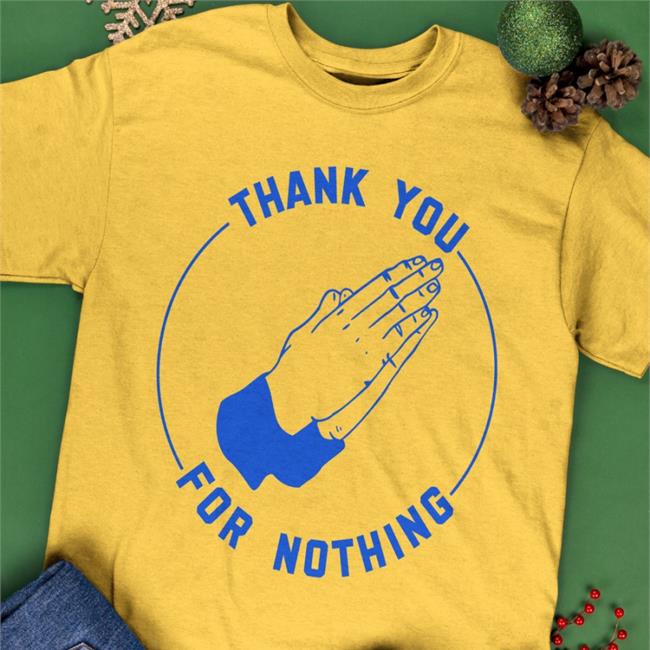 Ben Sears Thank You For Nothing Shirt Ben Sears Store