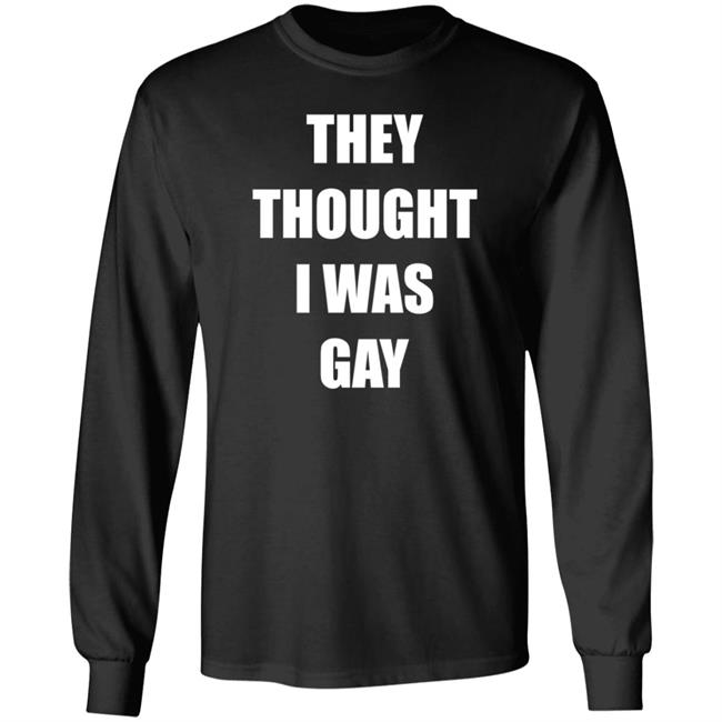 They Thought I Was Gay Shirt Jrmoneygettin They Thought I Was Gay Shirt Hoodie Sweatshirt They Thought I Was Gay Shirt Jrmoneygettin They Thought I Was Gay Shirt Hoodie Sweatshirt