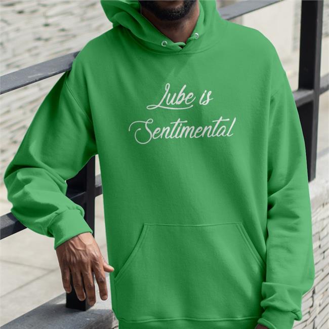 Shirts That Go Hard Lube Is Sentimental Long Sleeve T Shirt Shirtsthtgohard
