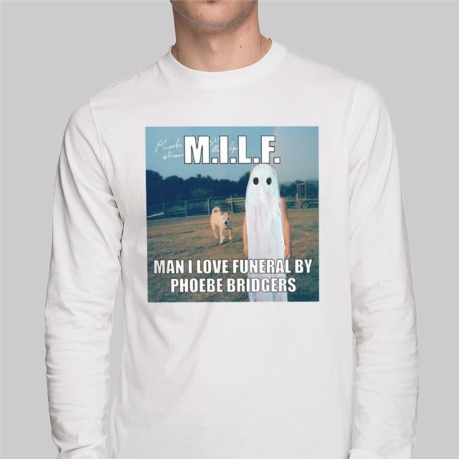 Milf Man I Love Funeral By Phoebe Bridgers Hoodie Sydlovescamden Milf Man I Love Funeral By Phoebe Bridgers T Shirt Sydlovescamden