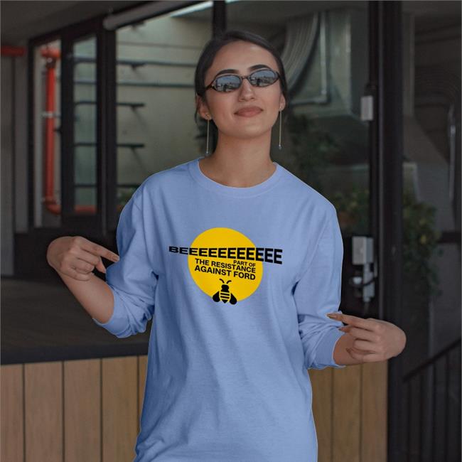 Beeeeeeeeeee Part Of Resistance Against Ford Tee