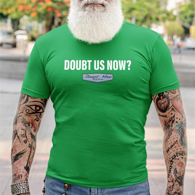 Black Stewart-Haas Racing Merch Doubt Us Now Stewart Haas Racing Shirt