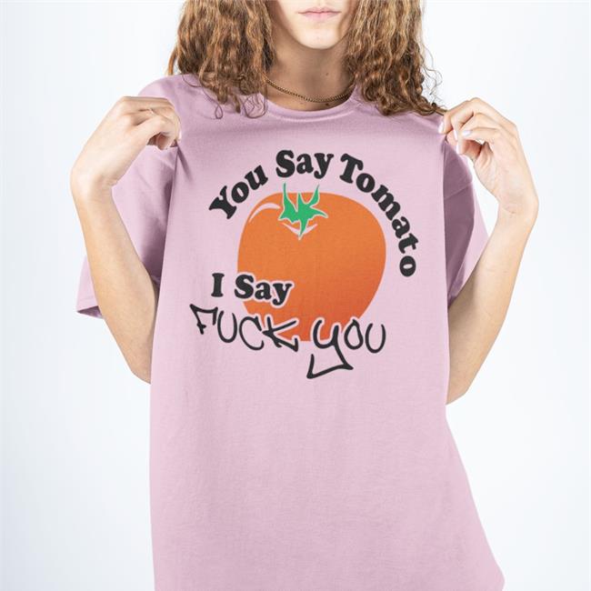 Weird Thrift Store Shirts You Say Tomato I Say Fuck You Sweatshirt