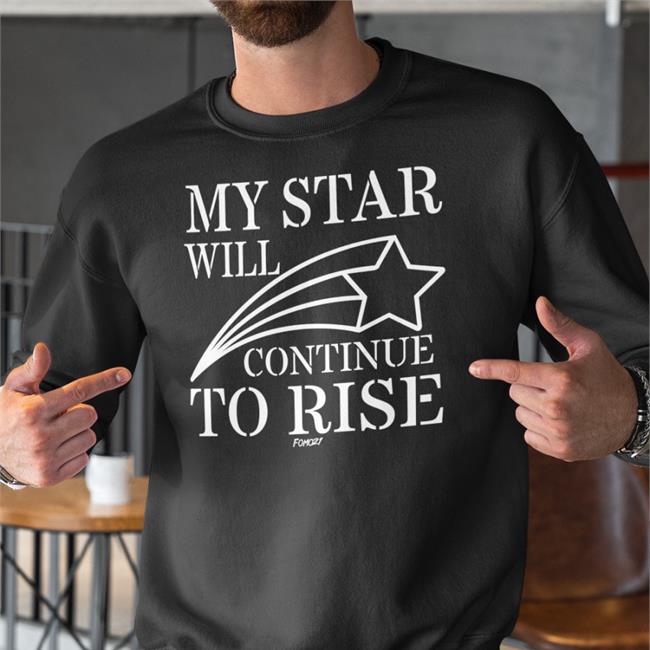 My Star Will Continue To Rise Fomo 21 Tee Shirt
