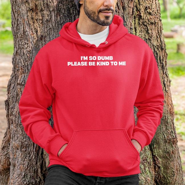 Riot Moosey I'm So Dumb Please Be Kind To Me T Shirt