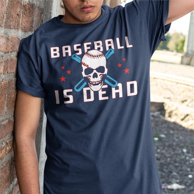 Baseball Is Dead Tee Shirt