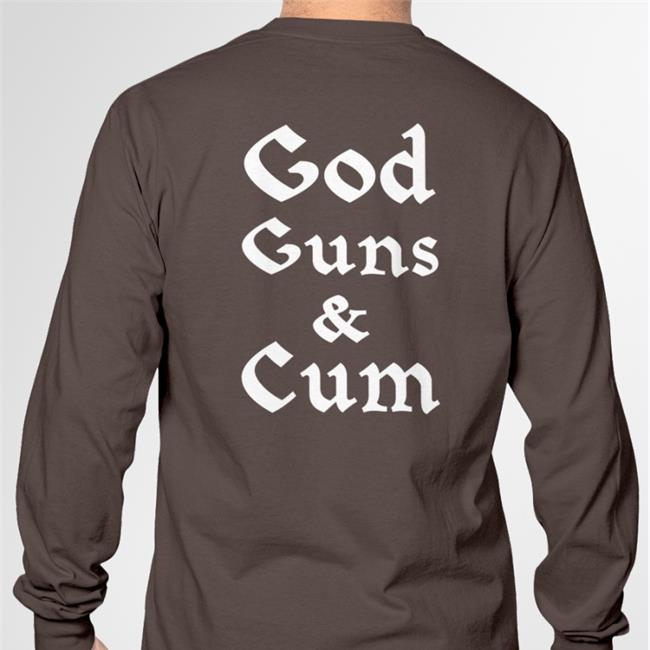 Shirts That Go Hard Merch God Guns And Cum Shirts