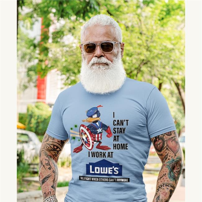 Boomer Core I Can't Stay At Home I Work At Lowe's T Shirts