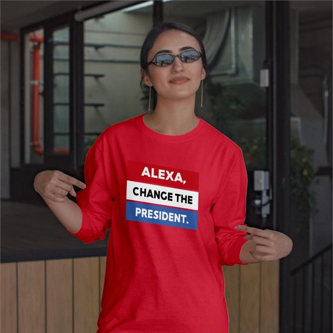 Alexa Change The President Shirt