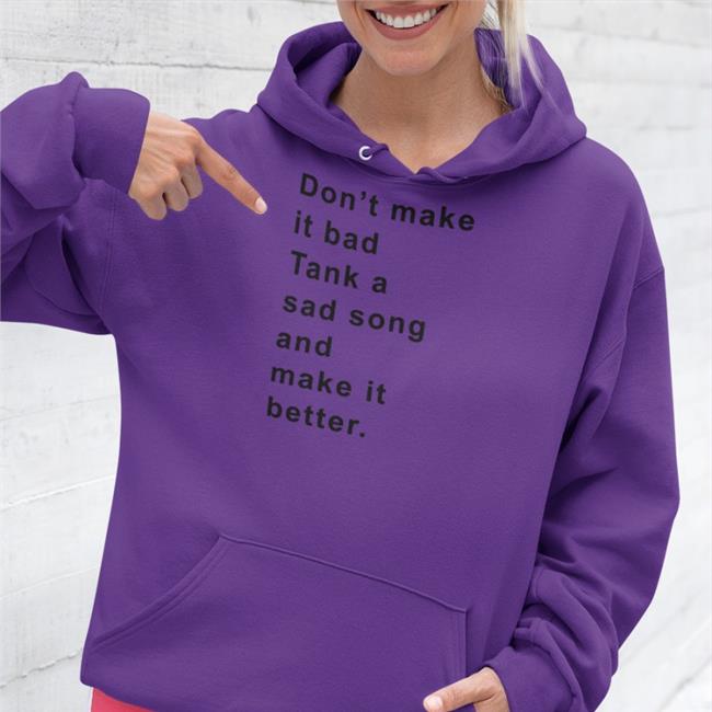 Poorly Translated Shirts Don't Make It Bad Tank A Sad Song And Make It Better T Shirts