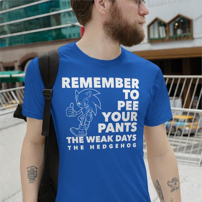 Remember To Pee Your Pants The Weakdays Hoodie
