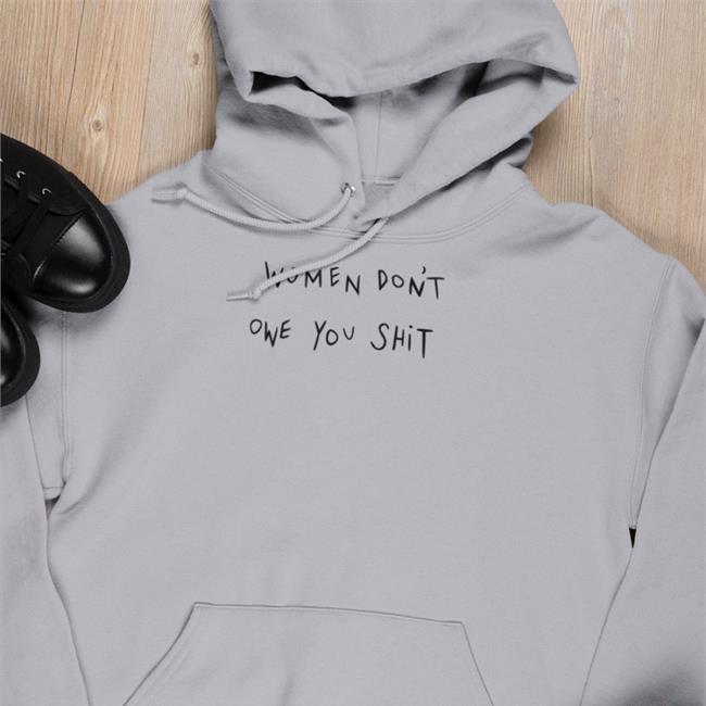 Joy Taylor Women Don't Owe You Shit Shirt Chnge Store