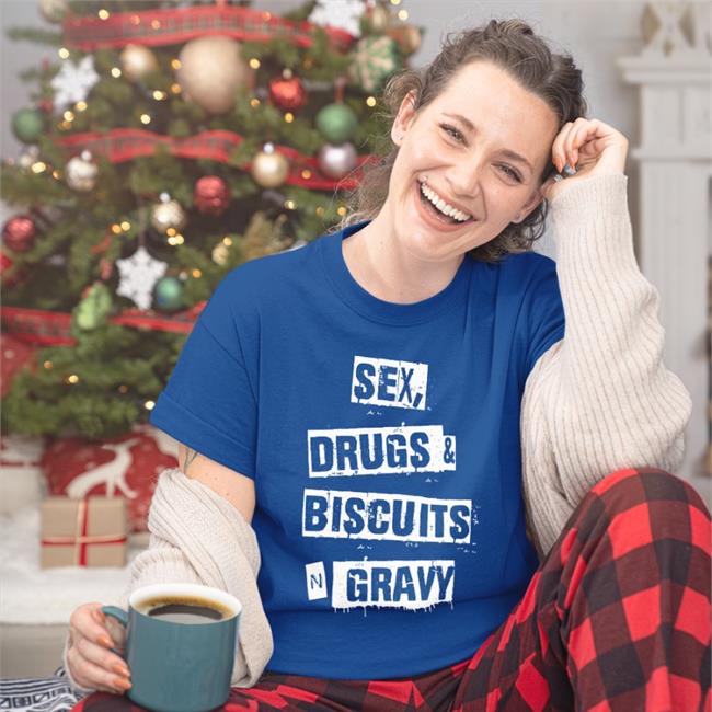 Sex, Drugs, Biscuits, Gravy, Shirt