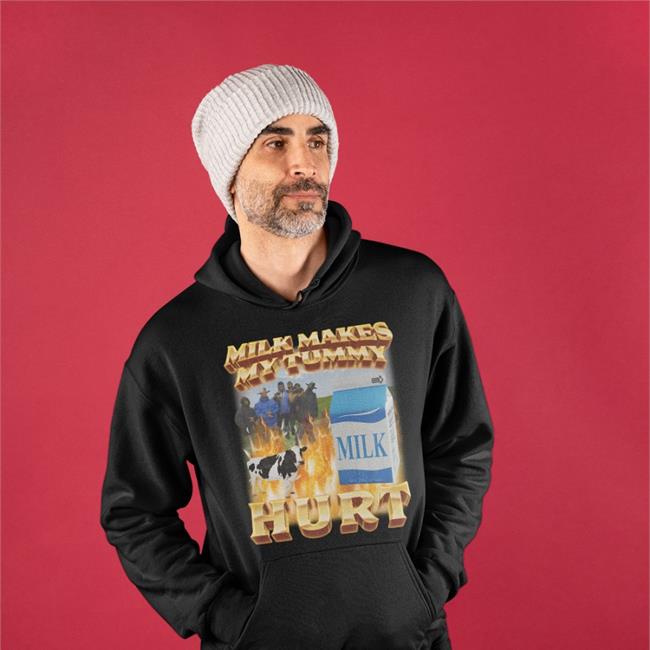 Swagstimulus Milk Makes My Tummy Hurt Shirt Milk Makes My Tummy Hurt Sweatshirt
