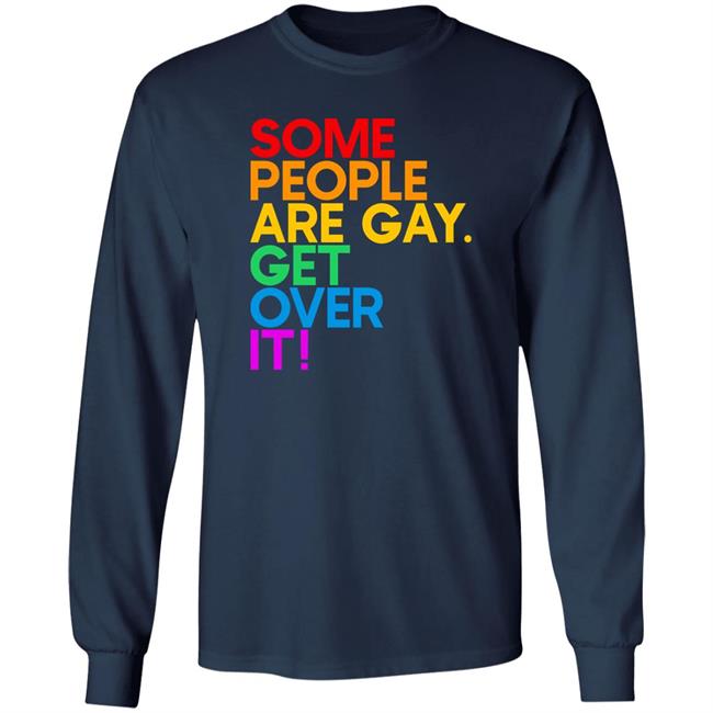 Izar Some People Are Gay Get Over It Shirt
