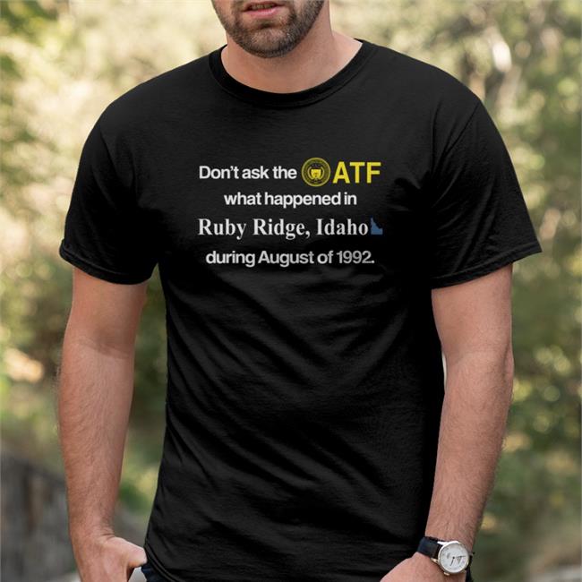 Barely Legal Clothes Don't Ask The Atf What Happened In Ruby Ridge Idaho During August Of 1992 Hoodie