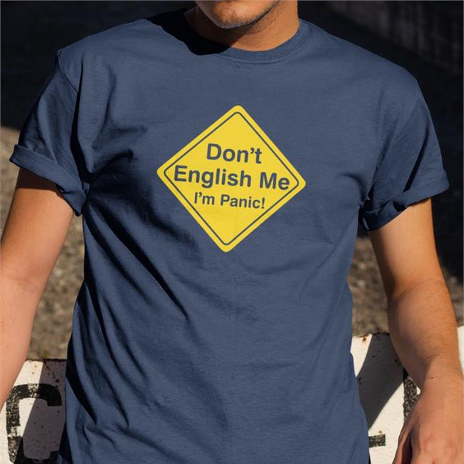 Don't English Me I'm Panic Sweatshirt Poorly Translated Shirts