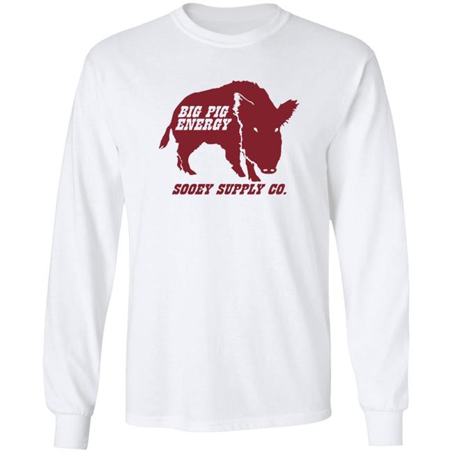 Big Pig Energy Sooey Supply Shirt Sooey Supply Co. Merch Big Pig Energy Sooey Supply Shirt Sooey Supply Co. Merch