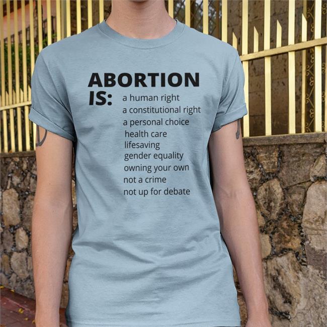 Abortion Is A Human Rights A Constitution Rights Shirt