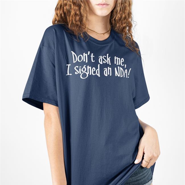 Don't Ask Me I Signed An Nda Tee Shirt Jonathan Frakes