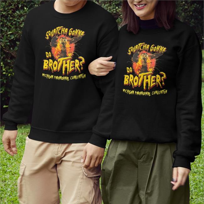 Jessica Knapik Squatcha Gonna Do Brother Shirt Michigan Paranormal Convention