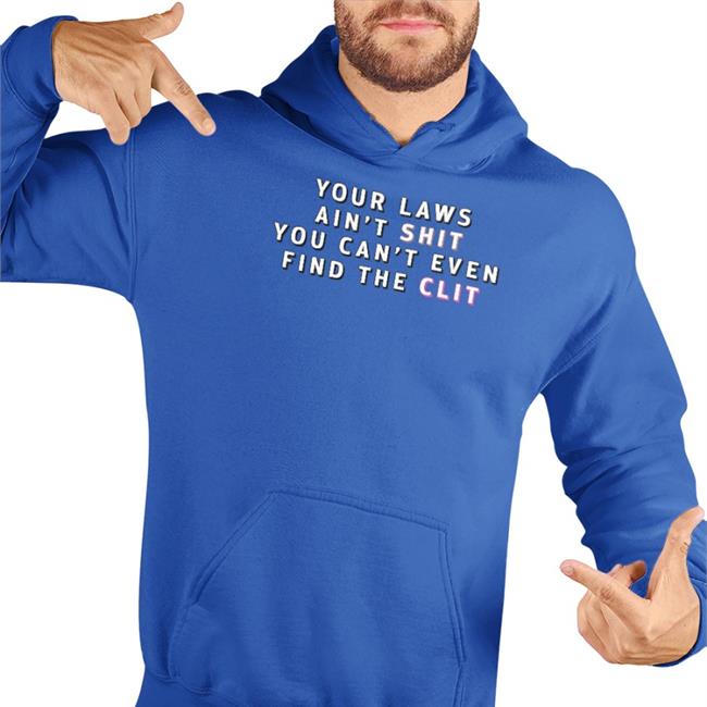 Omega By Odin’S Fade Jones Your Laws Ain't Shit You Can't Even Find The Clit Shirt