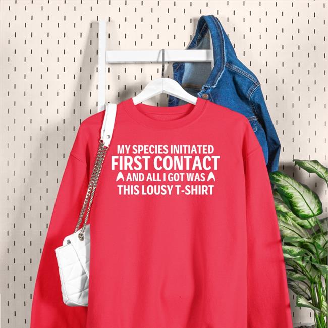 My Special Initiated First Contact And All Got Was This Louly T Shirt Shirt Parks And Cons Ethan Peck