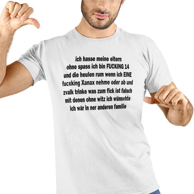 Ich Hasse Meine Eltern Ohne Spass Ich Bin Fucking 14 Shirts