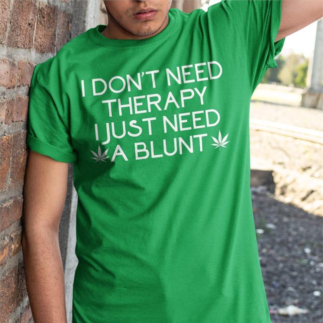 I Don't Need Therapy I Just Need A Blunt Sweatshirt Los PopaVitch