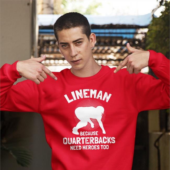 Lineman Because Quarterbacks Need Heroes Too Hoodie