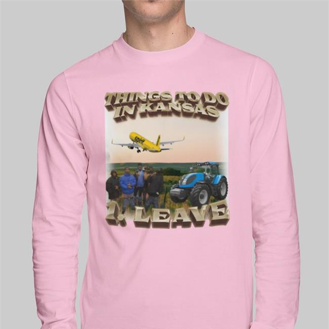 Things To Do In Kansas 1.Leave Tee Shirt Things To Do In Kansas 1.Leave New Shirt