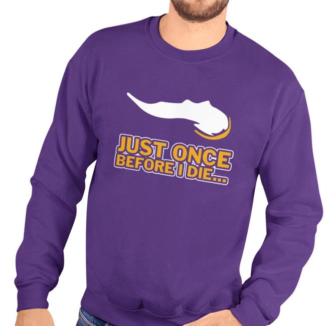 Vikeologist Just Once Before I Die Hoodie Sweatshirt