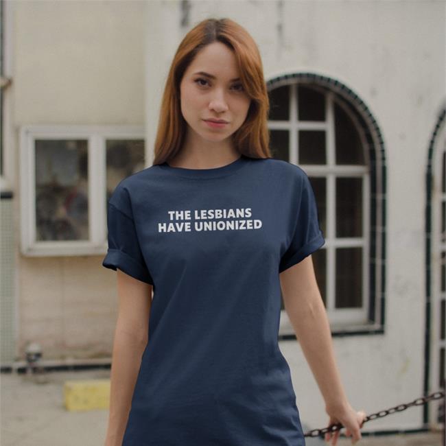 The Lesbians Have Unionized Sweatshirt Kaitlin Bruder