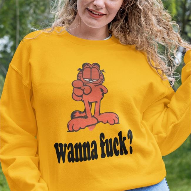 Shirts That Go Hard Garfield Wanna Fuck T Shirt Shirtsthtgohard