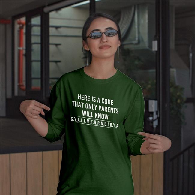 Here Is A Code That Only Parents Will Know Gyaitmfhrnbibya Tee BRose72 Here Is A Code That Only Parents Will Know Sweatshirt