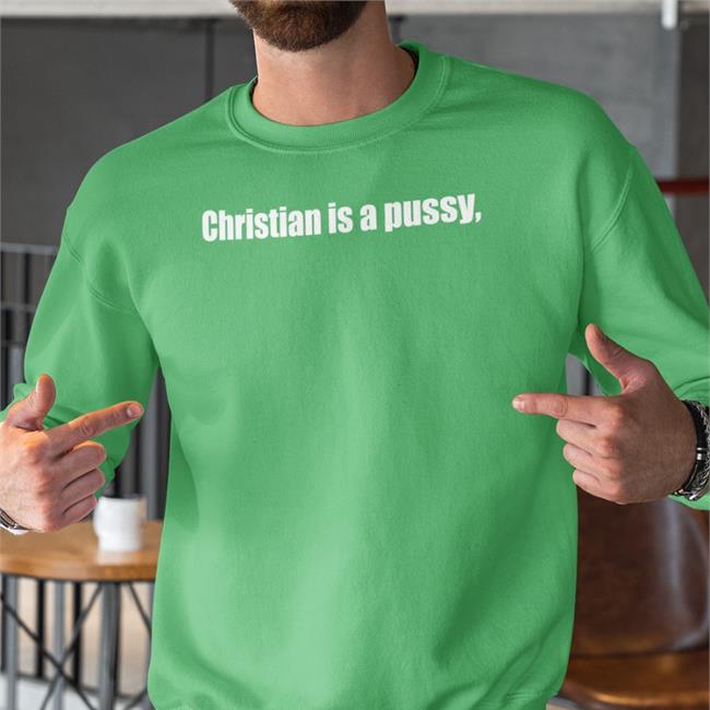Christian Is A Pusy New Shirt
