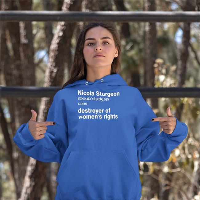 Nicola Sturgeon Noun Destroyed Of Women's Rights Shirt Womenwontwheesht