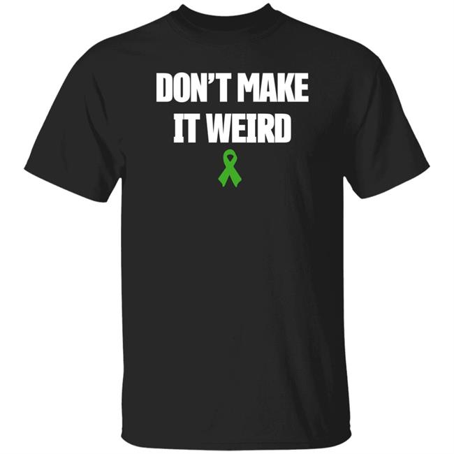 Kristina Miller Don't Make It Weird Shirt Lynbrook Swag Merch