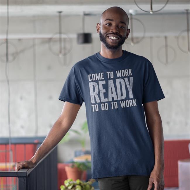 Ed Donatell Come To Work Ready To Go To Work Tee Shirt Baltimore Ravens