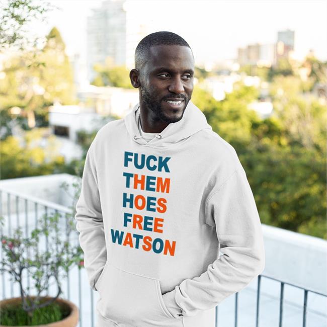 Deshaun Watson Fuck Them Hoes Free Watson Shirt