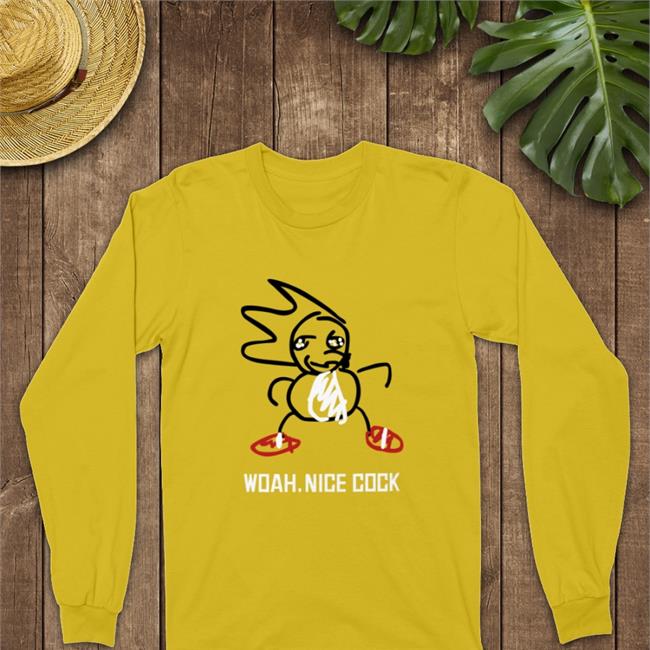 Shirts That Go Hard Dr. Cameron Fetter Woah Nice Cock Shirt