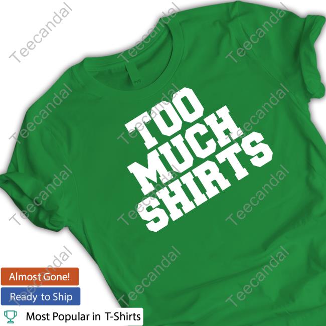 Podmeetsworld Too Many Shirts T-Shirt
