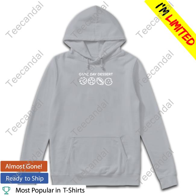 Crumbl Cookies Game Day Dessert Hoodie Game Day Dessert New Shirt