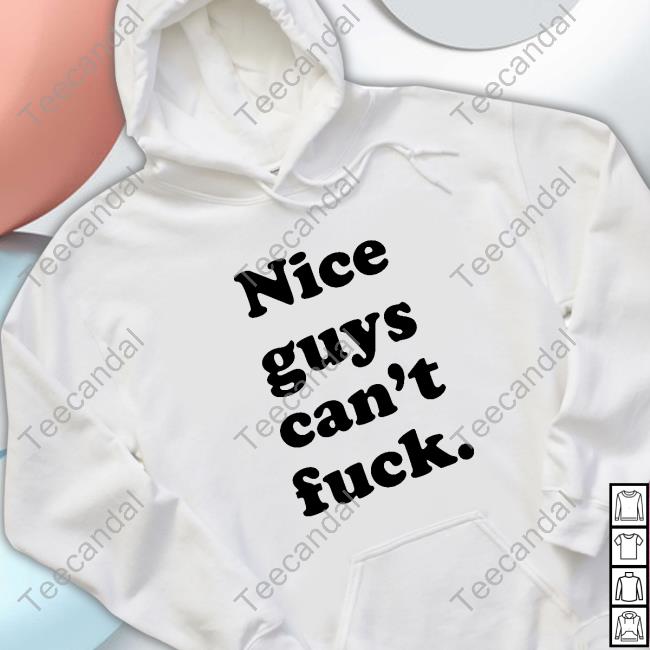 Nice Guys Can't Fuck Hoodie